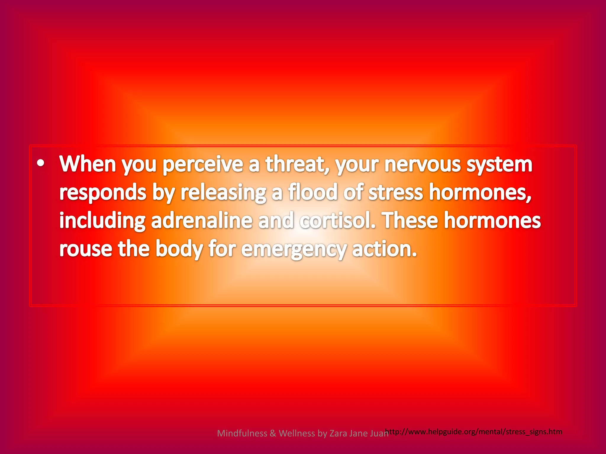 http://www.helpguide.org/mental/stress_signs.htm
Mindfulness & Wellness by Zara Jane Juan
 