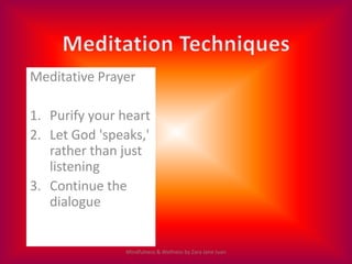 Meditative Prayer

1. Purify your heart
2. Let God 'speaks,'
   rather than just
   listening
3. Continue the
   dialogue
...