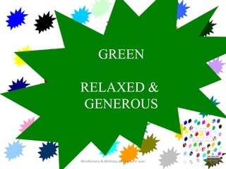 colors
          GREEN

RELAXED &
GENEROUS


Mindfulness & Wellness by Zara Jane Juan
 