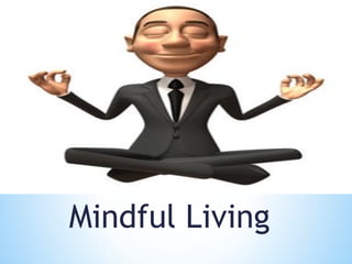 Mindful Living
 