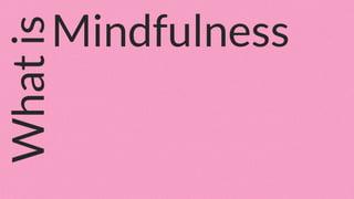 MindfulnessWhatis
 