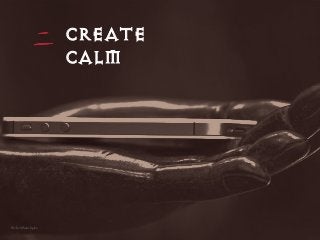 CREATE
CALM
ﬂickr @benchpics
 