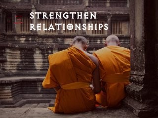 STRENGTHEN
RELATIONSHIPS
ﬂickr @arileu
 