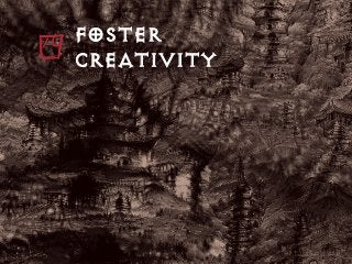 FOSTER
CREATIVITY
 