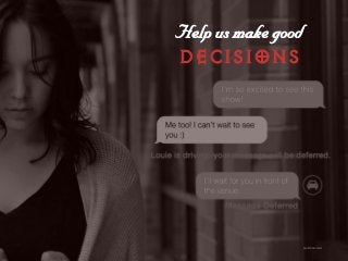 ustwo.com
eÉäé=ìë=ã~âÉ=ÖççÇ=
DECISIONS
 