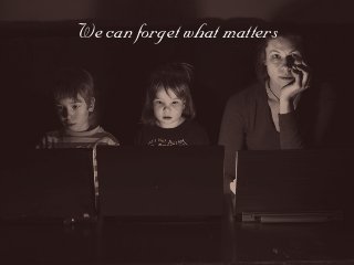 tÉ=Å~å=ÑçêÖÉí=ïÜ~í=ã~ííÉêë=
 