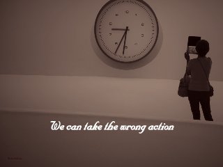 tÉ=Å~å=í~âÉ=íÜÉ=ïêçåÖ=~Åíáçå=
ﬂickr @elekis
 