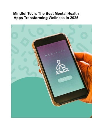Mindful Tech The Best Mental Health Apps Transforming Wellness in 2025.pdf