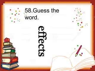 58.Guess the
word.
 