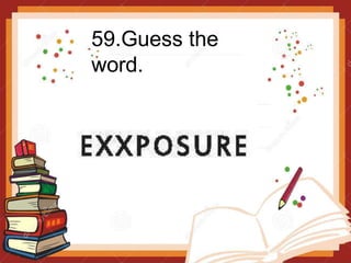 59.Guess the
word.
 