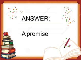 ANSWER:
Apromise
 