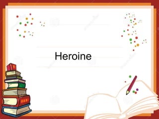 Heroine
 