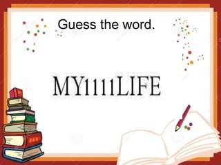 Guess the word.
 