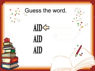 Guess the word.
 
