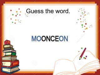 Guess the word.
 