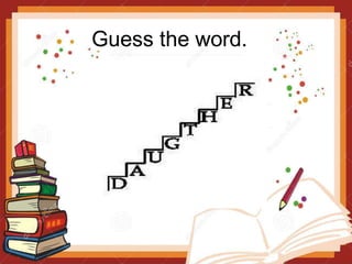 Guess the word.
 