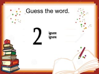 Guess the word.
 