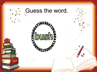 Guess the word.
 