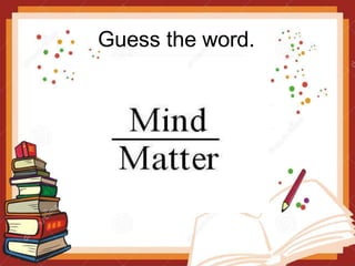 Guess the word.
 