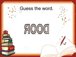 Guess the word.
 