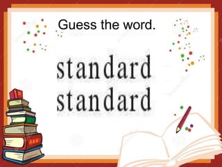 Guess the word.
 