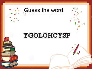 Guess the word.
 