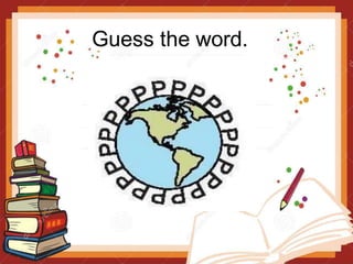 Guess the word.
 