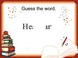 Guess the word.
 