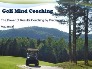 Golf Mind Coaching  The Power of Results Coaching by PradeepAggarwal 