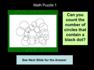 29
Math Puzzle 1
Can you
count the
number of
circles that
contain a
black dot?
See Next Slide for the Answer
 