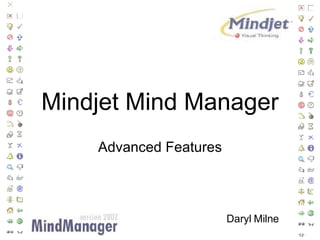 Mindjet Mind Manager Advanced Features Daryl Milne 