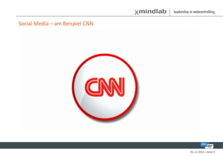Social Media – am Beispiel CNN




                                 02-12-2010 | Seite 9
 