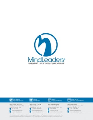 CHANGING LIVES THROUGH LEARNING 
Catch Up with Us 
blog.mindleaders.com 
Follow Us 
@mindleaders 
Follow Us 
company/mindl...