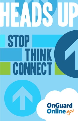 HEADS up 
stop 
think 
connect 
 
