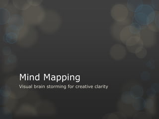 Mind Mapping
Visual brain storming for creative clarity

 