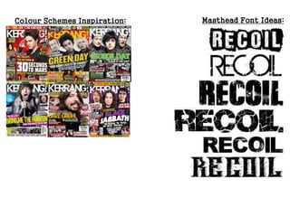 Colour Schemes Inspiration: Masthead Font Ideas:
 