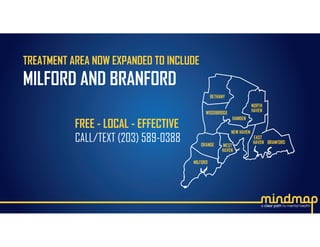 TREATMENT AREA NOW EXPANDED TO INCLUDE
MILFORD AND BRANFORD
 