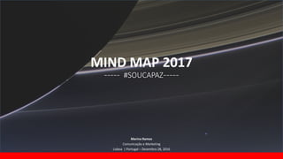 Free
PowerPoint
Templates
MIND MAP 2017
----- #SOUCAPAZ---
--
Marina Ramos
Comunicação e Marketing
Lisboa | Portugal – Dezembro 28, 2016
 