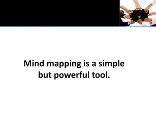 Mind mapping is a simple but powerful tool.<br />