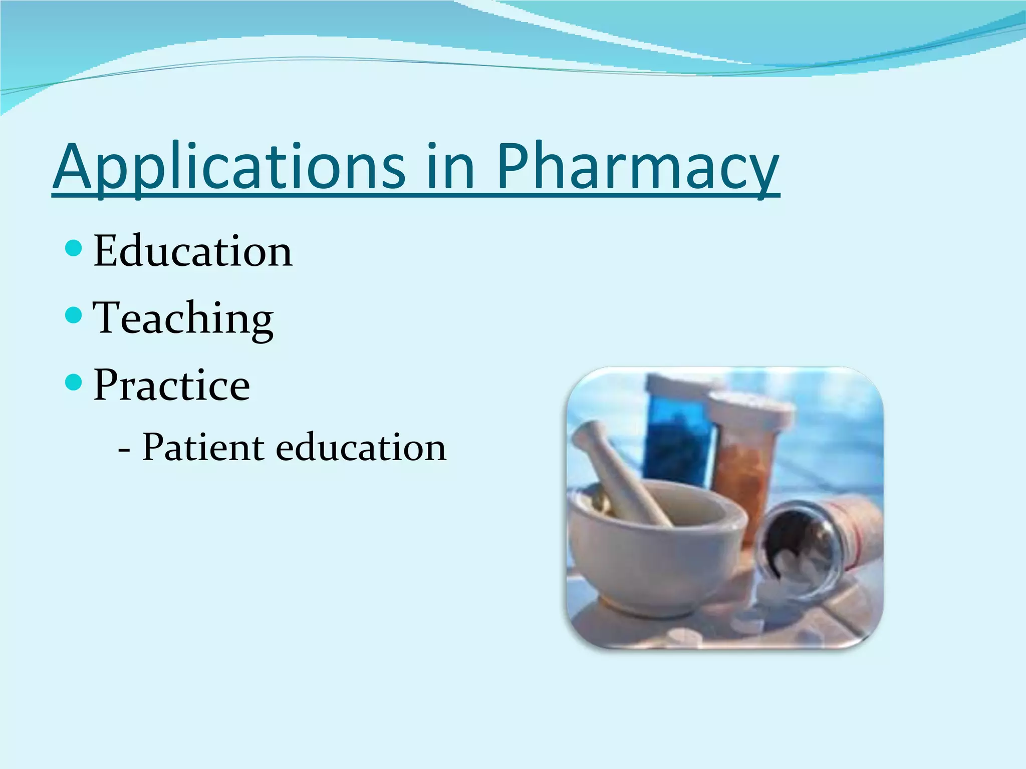 Applications in Pharmacy Education Teaching Practice  - Patient education 