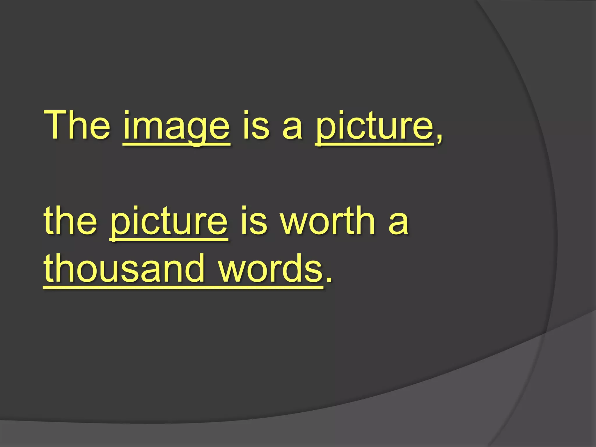 The image is a picture, the picture is worth a thousand words.