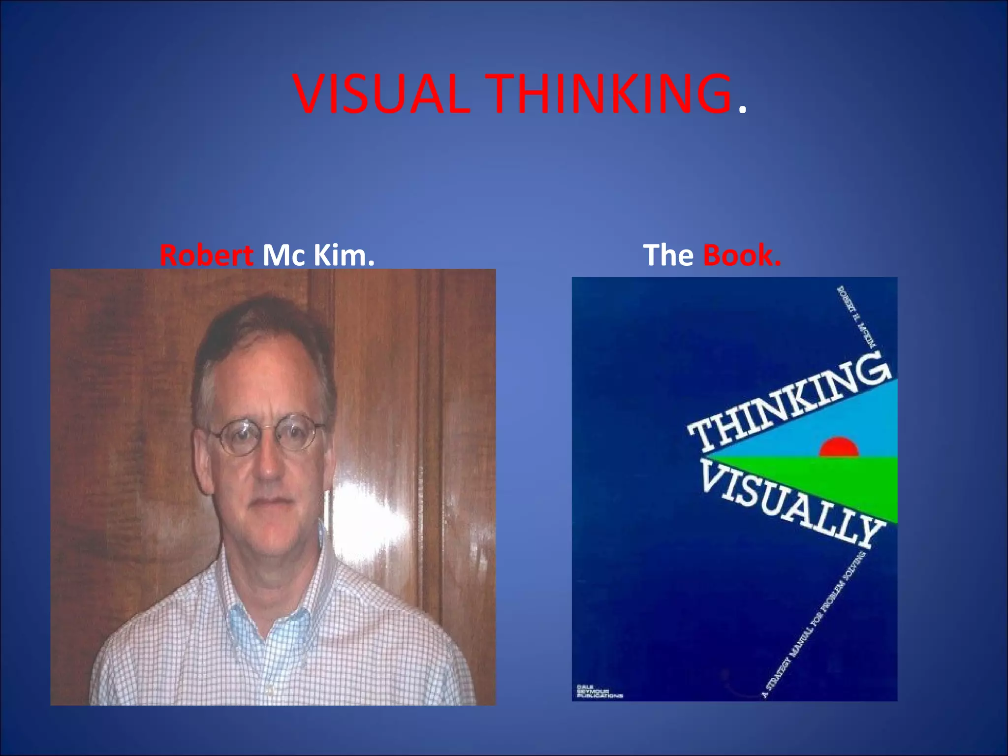 VISUAL THINKING.
Robert Mc Kim.

The Book.

 