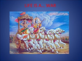 LIFE IS A… WAR

 