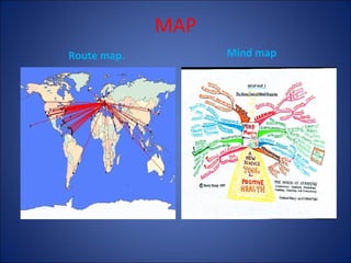 MAP
Route map.

Mind map

 