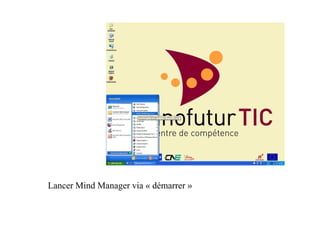 Lancer Mind Manager via « démarrer »
 