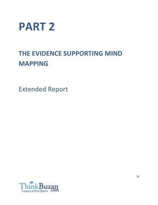 32
Extended Report – The Evidence Supporting Mind Mapping
An ever-growing, substantial body of research supports the effec...