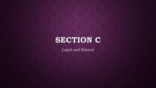 SECTION C
Legal and Ethical
 
