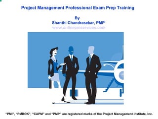 “ PMI”, “PMBOK”, “CAPM” and “PMP” are registered marks of the Project Management Institute, Inc. Project Management Mind Maps By  www.onlinepmservices.com 