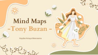 Mind Maps
-Tony Buzan -
Haydee Amaya Weerasena
 