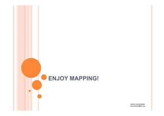 ENJOY MAPPING!
Jasmin Suministrado
suministrado@ilo.org
 